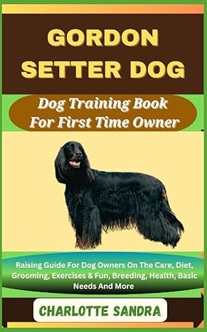 gordon setter dog dog training book for first time owner raising guide for dog owners on the care diet