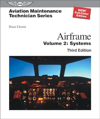 aviation maintenance technician series airframe volume 2 systems 3rd edition dale crane 1560275499,