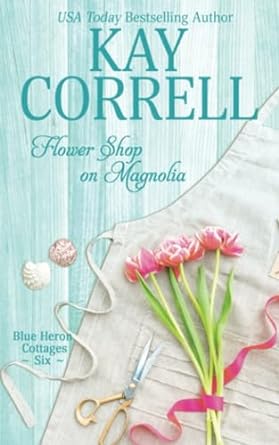 flower shop on magnolia  kay correll 1944761853, 978-1944761851