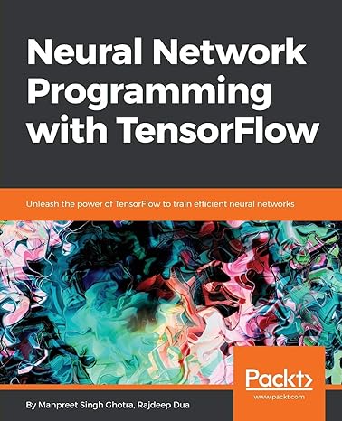 neural network programming with tensorflow unleash the power of tensorflow to train efficient neural networks