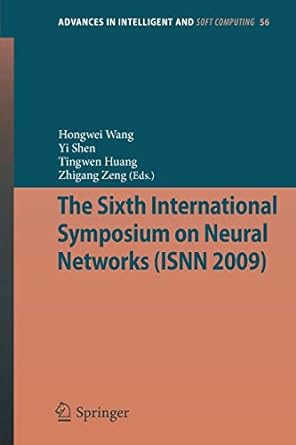 the sixth international symposium on neural networks 2009th edition hongwei wang, yi shen, tingwen huang,