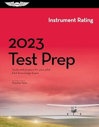 2023 instrument rating test prep study and prepare for your pilot faa knowledge exam 2023rd edition asa test