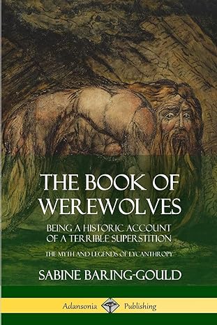 the book of werewolves being a historic account of a terrible superstition the myth and legends of