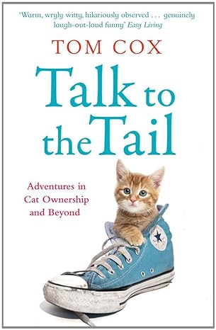 talk to the tail adventures in cat ownership and beyond 1st edition tom cox 1847399878, 978-1847399878