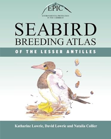 seabird breeding atlas of the lesser antilles 1st edition katharine lowrie ,david lowrie ,natalia collier