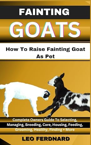 fainting goat how to raise fainting goat as pet complete owners guide to selecting managing breeding care
