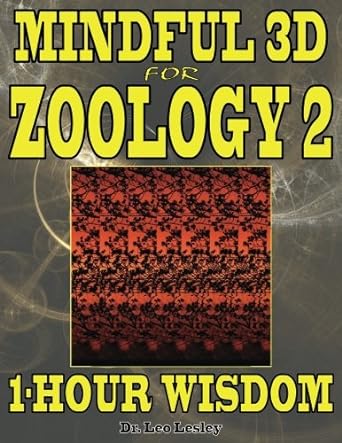mindful 3d for zoology 2 1 hour wisdom volume 2 1st edition dr leo lesley b01msz2gtb