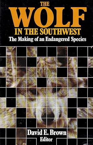 the wolf in the southwest the making of an endangered species paper edition david e brown 0816507961,