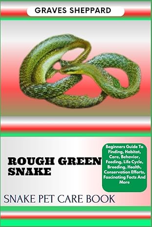 rough green snake snake pet care book beginners guide to finding habitat care behavior feeding life cycle