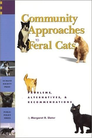 community approaches to feral cats problems alternatives and recommendations 1st edition margaret r slater