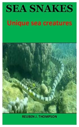 sea snakes unique sea creatures 1st edition reuben j thompson b09gzpjztq, 979-8484471447