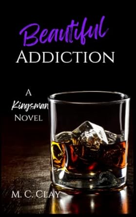 beautiful addiction a kingsman novel  m c clay b0bkrx2trq, 979-8361191802