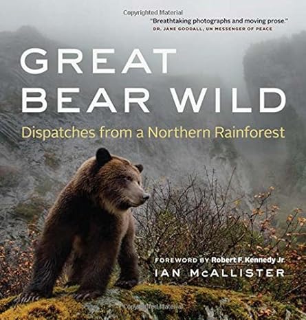 Great Bear Wild Dispatches From A Northern