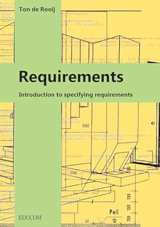requirements introduction to specifying requirements 1st edition ton de rooij 9082888017, 978-9082888010
