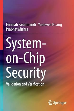system on chip security validation and verification 1st edition farimah farahmandi ,yuanwen huang ,prabhat