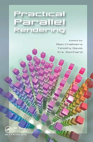 practical parallel rendering 1st edition alan chalmers ,erik reinhard ,tim davis 0367447010, 978-0367447014