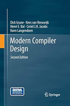 modern compiler design 1st edition dick grune ,kees van reeuwijk ,henri e bal ,ceriel j h jacobs ,koen