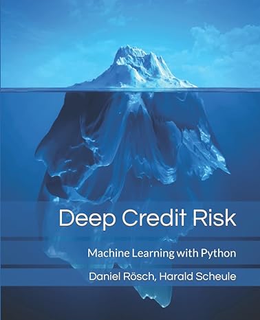 deep credit risk machine learning with python 1st edition daniel rosch, harald scheule 979-8617590199