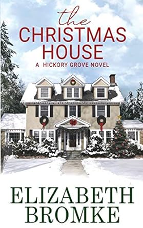 the christmas house a hickory grove novel  elizabeth bromke 1953105106, 978-1953105103