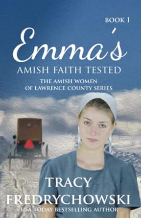 book 1 emmas amish faith tested the amish women of lawrence county series  tracy fredrychowski 1734241195,
