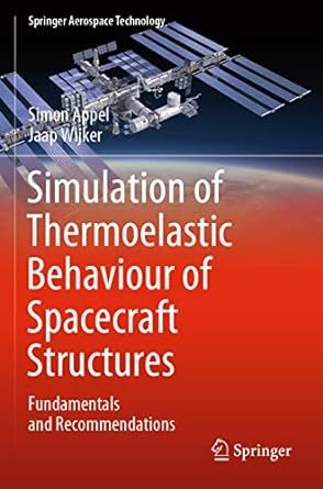 simulation of thermoelastic behaviour of spacecraft structures fundamentals and recommendations 1st edition