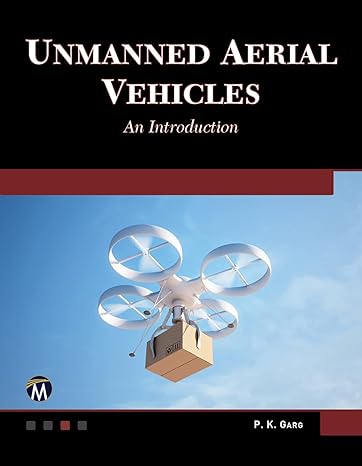 unmanned aerial vehicles an introduction 1st edition p k garg 1683927095, 978-1683927099