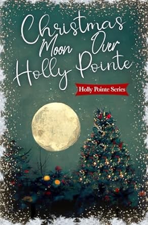christmas moon over holly pointe  cindy kirk b0cm9959ks, 979-8858762478