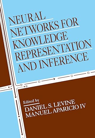 neural networks for knowledge representation and inference 1st edition daniel s. levine, manuel aparicio iv