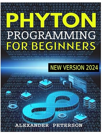 phyton programming for beginners new version 2024 1st edition alexander peterson 979-8871304280