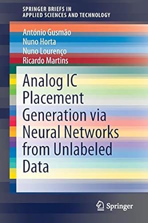 analog ic placement generation via neural networks from unlabeled data 1st edition antonio gusmao, nuno