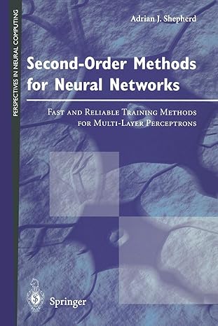 Second Order Methods For Neural Networks Fast And Reliable Training Methods For Multi Layer Perceptrons