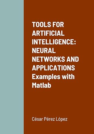 tools for artificial intelligence neural networks and applications examples with matlab 1st edition cesar