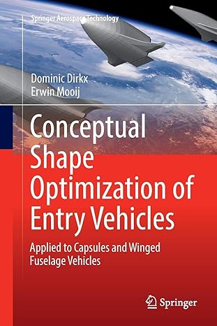 conceptual shape optimization of entry vehicles applied to capsules and winged fuselage vehicles 1st edition