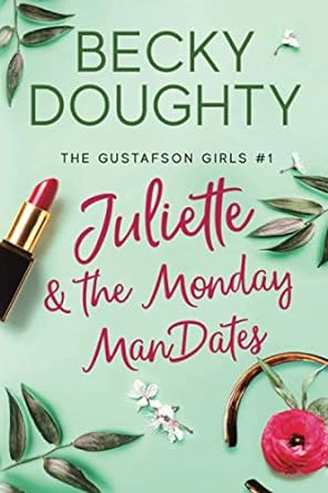 juliette and the monday man dates  becky doughty 0984584811, 978-0984584819