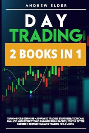 day trading 2 books in 1 trading for beginners + advanced trading strategies technical analysis with expert