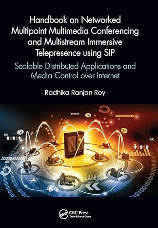 Handbook On Networked Multipoint Multimedia Conferencing And Multistream Immersive Telepresence Using Sip Scalable Distributed Applications And Media Control Over Internet