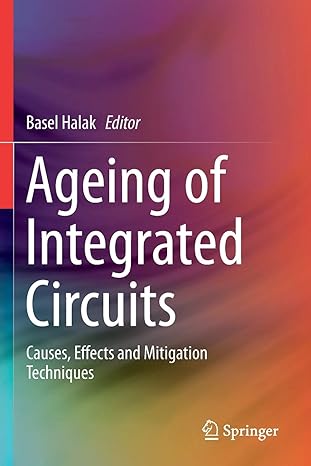 ageing of integrated circuits causes effects and mitigation techniques 1st edition basel halak 3030237834,