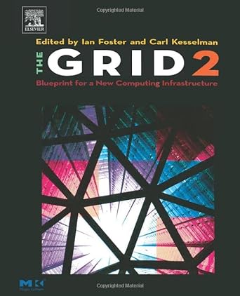 the grid 2 blueprint for a new computing infrastructure 2nd edition ian foster ,carl kesselman 1493303805,