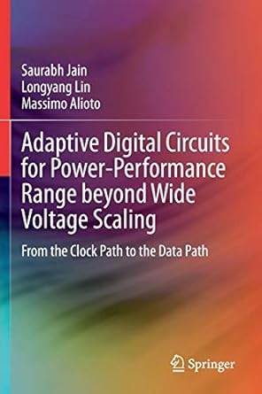adaptive digital circuits for power performance range beyond wide voltage scaling from the clock path to the