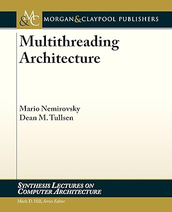 multithreading architecture 1st edition mario nemirovsky ,dean m tullsen 1608458555, 978-1608458554