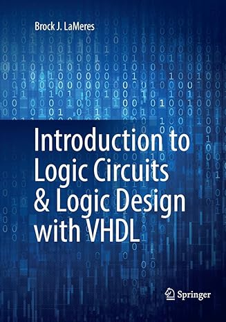 introduction to logic circuits and logic design with vhdl 1st edition brock j lameres 3319816993,