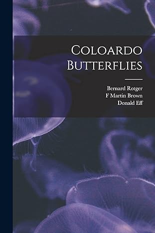 coloardo butterflies 1st edition donald eff bernard rot martin brown ,f martin brown ,donald eff bernard f