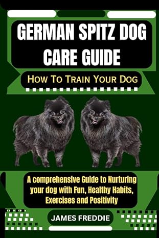 german spitz dog care guide how to train your dog a comprehensive guide to nurturing your dog with fun