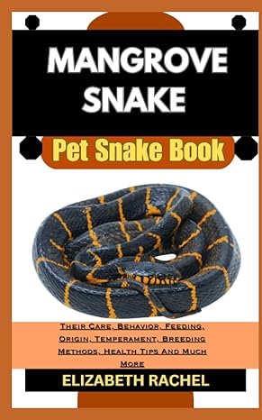 mangrove snake pet snake book their care behavior feeding origin temperament breeding methods health tips and