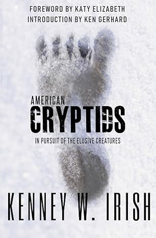 american cryptids in pursuit of the elusive creatures 1st edition kenney w irish 1954528019, 978-1954528017