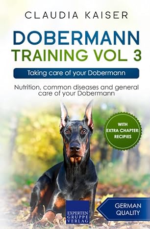 dobermann training vol 3 taking care of your dobermann 1st edition claudia kaiser 3988392235, 978-3988392237