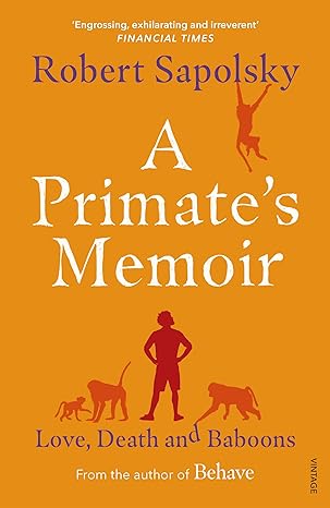 a primates memoir love death and baboons 1st edition robert m sapolsky 1529112303, 978-1529112306