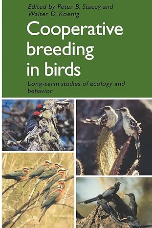 cooperative breeding in birds long term studies of ecology and behaviour 1st edition peter b stacey ,walter d