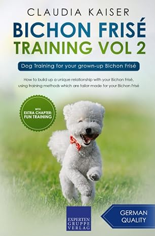 bichon frise training vol 2 dog training for your grown up bichon frise 1st edition claudia kaiser