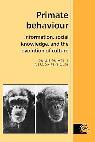 primate behaviour information social knowledge and the evolution of culture 1st edition duane quiatt ,vernon